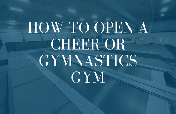 How To Open A Cheer or Gymnastics Gym: Step 1 Do Your Market Research